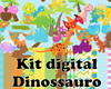 Imagem 1 - Kit Digital Dinossauros + 3 Arquivos de Mesmo Valor