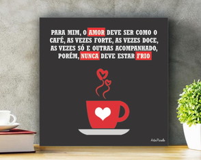 Placa Decorativa Amor e Café Frio Tamanho P