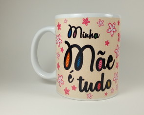 Caneca - Minha Mãe É Tudo