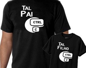 Camiseta tal pai tal filho (a) Ctrl c Ctrl v