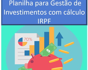 Planilha para Gestão de Investimentos com Cálculo Irpf