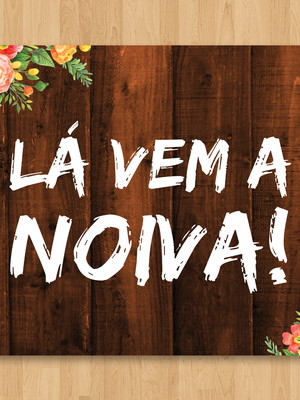Plaquinha de casamento "lá vem a noiva!"