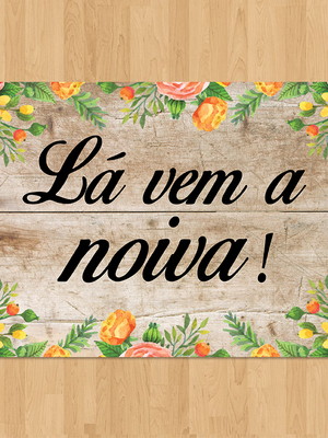 Plaquinha de casamento "lá vem a noiva!"