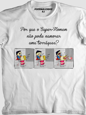 Camisa por que o super-homem não pode namorar uma terráquea