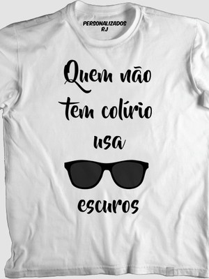 Camisa raul seixas - quem não tem colírio usa óculos escuros