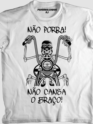 Camisa caveira motociclista não porra não cansa o braço