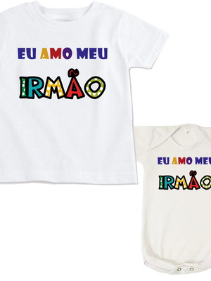 Kit camiseta infantil e body bebê eu amo meu irmão