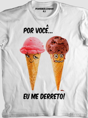 Camisa engraçada - por você eu me derreto