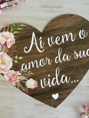 Plaquinha casamento coração aí vem o amor da sua vida