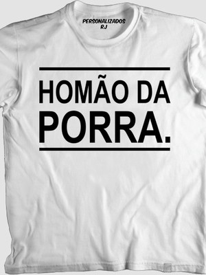 Camisa homão da porra