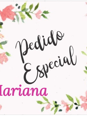 Pedido especial - mariana
