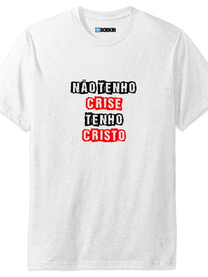 Camiseta não tenho crise tenho cristo gospel