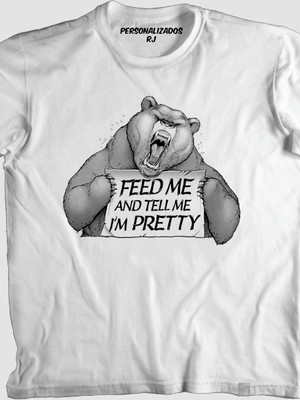 Camisa urso exigente - feed me and tell me i'm pretty