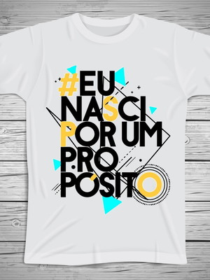 Camiseta eu nasci com um propósito