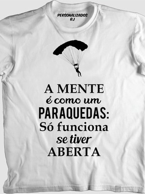 Camisa a mente é como um paraquedas