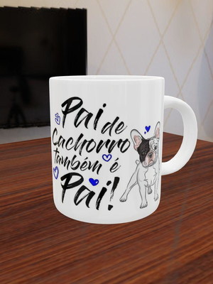 Caneca pai de cachorro também é pai