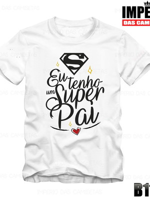 Camiseta branca eu tenho um super pai ref 1118