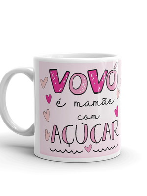 Caneca vovó é mamãe com açúcar