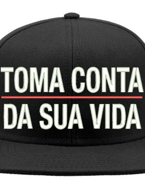 Boné bordado - toma conta da sua vida frases