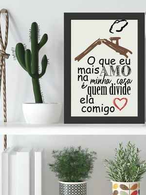 Quadro frase o que eu mais amo na minha casa