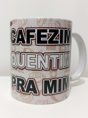 Caneca cafezim quentim pra mim