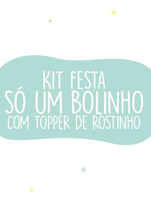 Kit festa só um bolinho com topper de rostinho