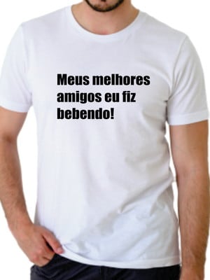 Camiseta meus melhores amigos eu fiz bebendo
