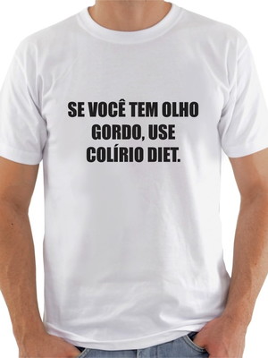 Camiseta se você tem olho gordo
