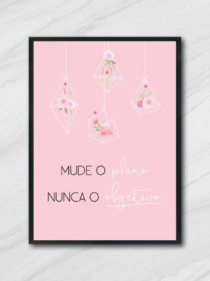 Quadro mude o plano, nunca o objetivo