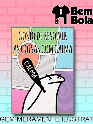 Quadro flork gosto de resolver as coisas com calma