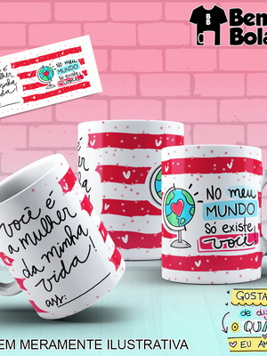 Caneca você é a mulher da minha vida no meu mundo só existe