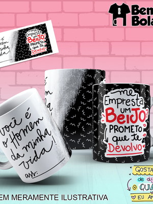 Caneca você é o homem da minha vida me empresta um beijo