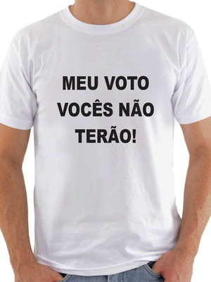 Camiseta meu voto vocês não terão