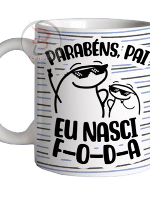 Caneca parabéns pai eu nasci foda