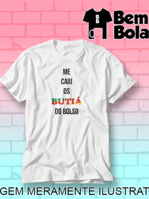 Camiseta com frase me caiu os butiá do bolso gaúcho