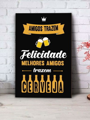 Placa decorativa melhores amigos trazem cerveja-30x45cm