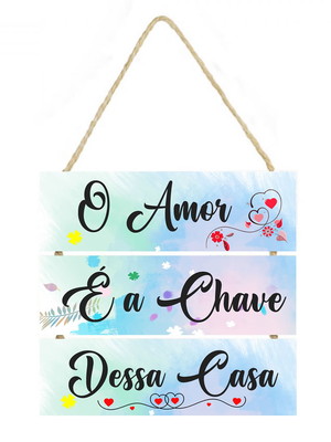 Placa decorativa o amor e a chave dessa casa pl003