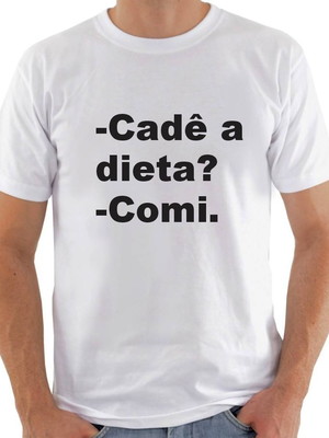 Camisa cadê a dieta, comi