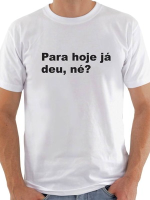 Camisa para hoje já deu né