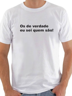 Camisa os de verdade eu sei quem são