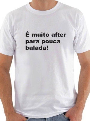 Camisa é muito after para pouca balada