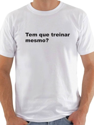 Camisa tem que treinar mesmo