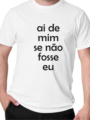 Camisa ai de mim se não fosse eu