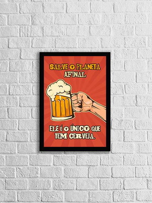 Quadro frase cerveja salve o planeta (a3- com vidro)
