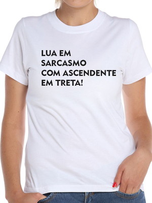 Camiseta baby look lua em sarcasmo com ascendente em treta