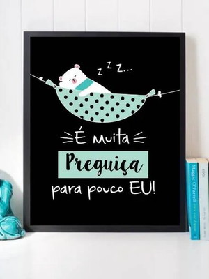 Quadro é muita preguiça para pouco eu (a3- com vidro)