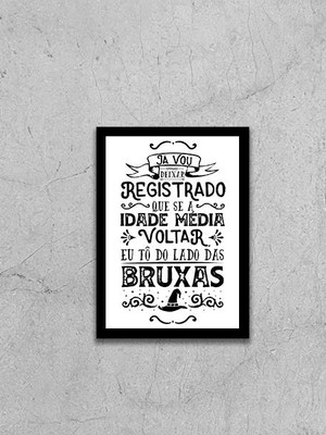 Quadro eu tô do lado das bruxas (a3- com vidro)