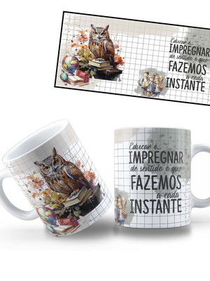 Caneca educar é impregnar de sentindo o que fazemos