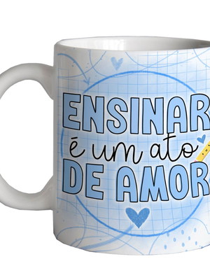 Caneca professor ensinar é um ato de amor