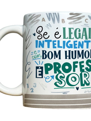 Caneca legal inteligente e bom humor é professor
